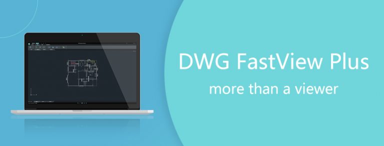 DWG FastView has its Plus version now!