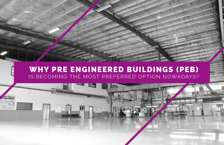 Pre Engineered Building (PEB) Becoming the Most Preferred Over Concrete Structure Nowadays