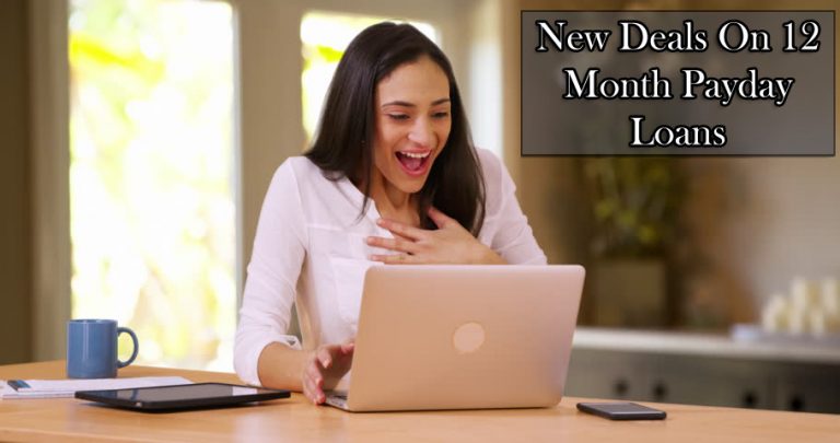 Every Weekend New Deals on 12 Month Payday Loans