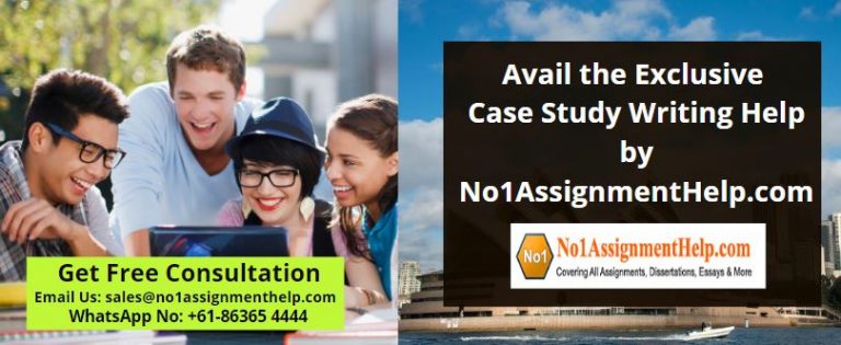 Avail the Exclusive Case Study Writing Help by No1AssignmentHelp.com