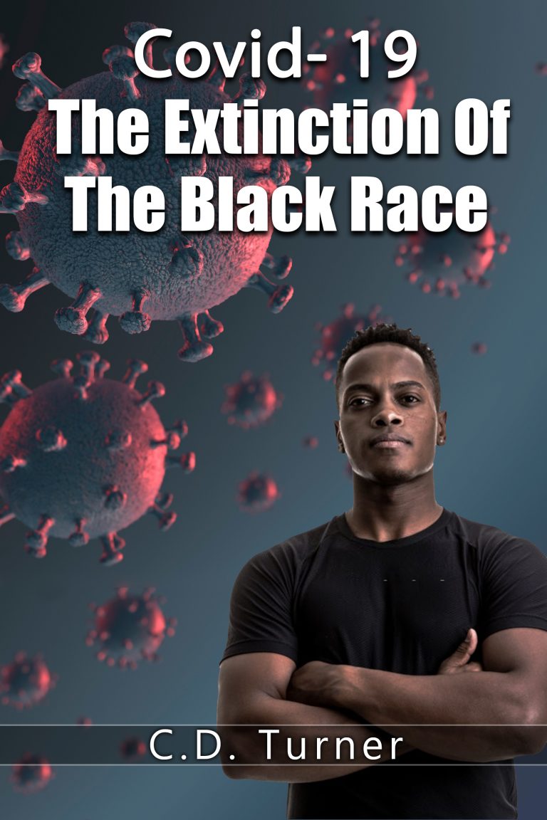 Covid-19: The Extinction of the Black Race by Author C. D. Turner