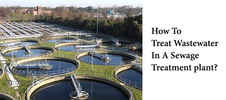 How to treat wastewater in a sewage treatment plant?