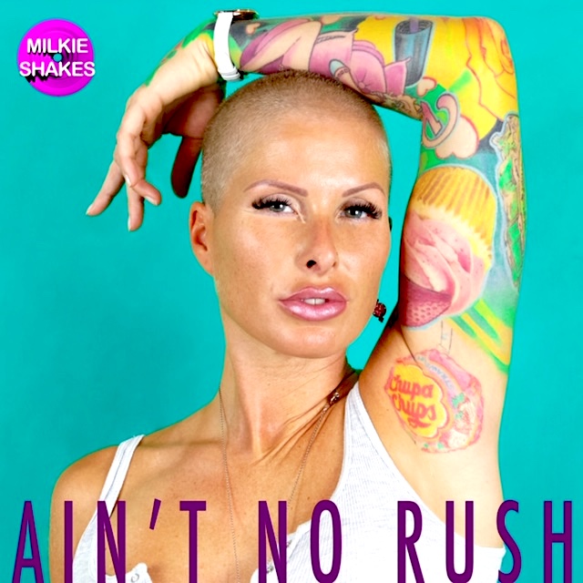 MilkieShakes – hot new single “Ain’t No Rush”