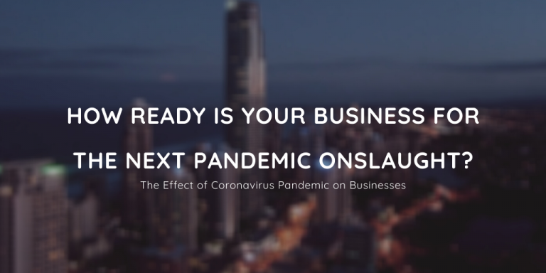 How Ready Is Your Business For The Next Pandemic Onslaught?